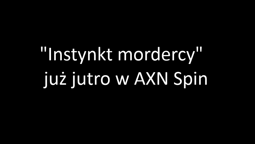 Nie przegap premiery nowego serialu true-crime „Instynkt mordercy” w AXN Spin